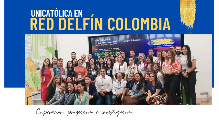 Unicatólica fortalece su presencia en la Red DELFÍN Colombia